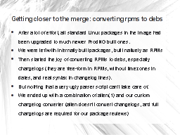 Getting closer to the merge: converting rpms to debs